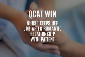 QCAT decision allows nurse to keep her job after romantic relationship with a patient